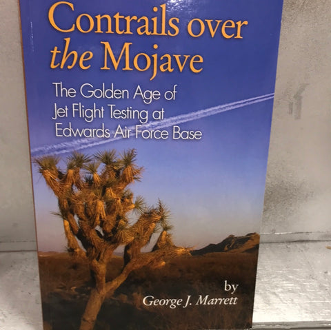 Contrails Over the Mojave Book by George Marett (Test Pilot)
