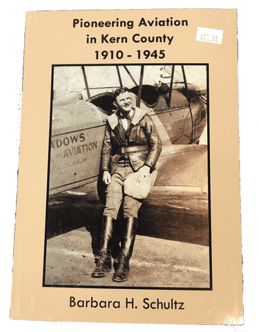 Pioneering Aviation in Kern County 1910 - 1945